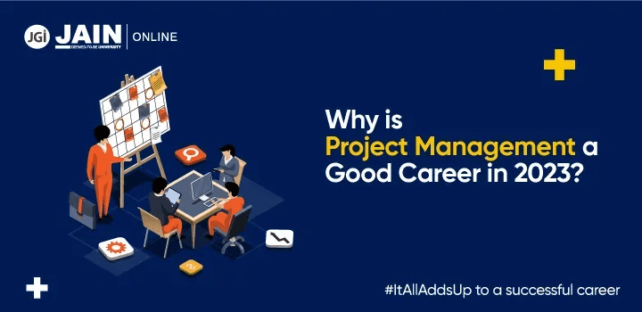 Why is Project Management a Good Career Choice in 2023?